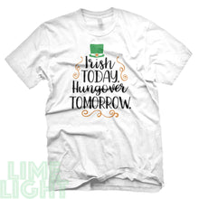 Load image into Gallery viewer, White "Irish TODAY HUNGOVER TOMORROW" St. Patrick's Day T-Shirt