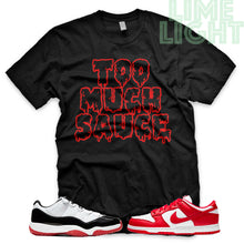 Load image into Gallery viewer, University Red "Too Much Sauce" AJ1 Retro OG Bloodline | Dunk Low SP | AF1 Low | Jordan 11 Retro Bred Low | Balck Sneaker Shirt