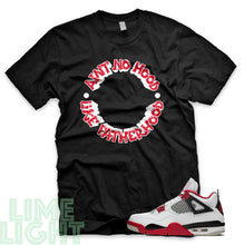 Load image into Gallery viewer, Fire Red "Ain't No Hood Like Fatherhood" Nike Air Jordan 4s Black or White Sneaker Match T-Shirt