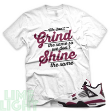 Load image into Gallery viewer, Bordeaux &quot;Grind and Shine&quot; Air Jordan 4 Black or White Nike Sneaker Match Shirt
