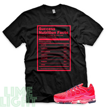 Load image into Gallery viewer, Bright Crimson/ Pink Blast "Success Nutrition Facts" Vapormax Plus Sneaker Shirt
