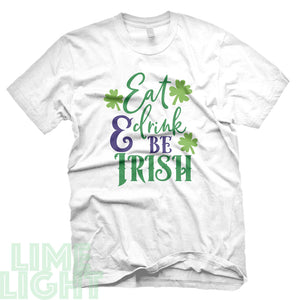 White "EAT, DRINK & Be IRISH" St. Patrick's Day T-Shirt