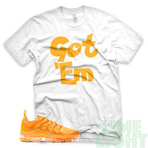 Laser Orange "Got 'Em" Vapor Max Plus White Sneaker T-Shirt