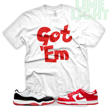 Load image into Gallery viewer, University Red &quot;Got Em&quot; AJ1 Retro OG Bloodline | Dunk Low SP | AF1 Low | Jordan 11 Retro Bred Low | White Sneaker Shirt
