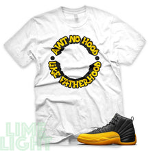 Load image into Gallery viewer, University Gold &quot;Ain&#39;t No Hood Like Fatherhood&quot; Air Jordan 12 White Sneaker T-Shirt
